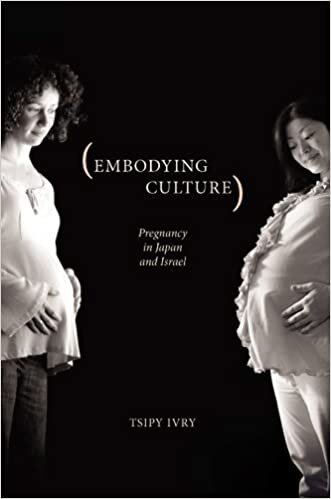 Embodying Culture: Pregnancy in Japan and Israel (Studies in Medical Anthropology)