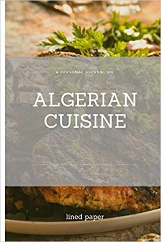 A Personal Journal On Algerian Cuisine: Blank Lined Journal For Listing Historical French American Bourdieu Recipes With An Algerian Twist