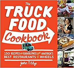 Truck Food Cookbook: 150 Recipes and Ramblings from America's Best Restaurants on Wheels indir
