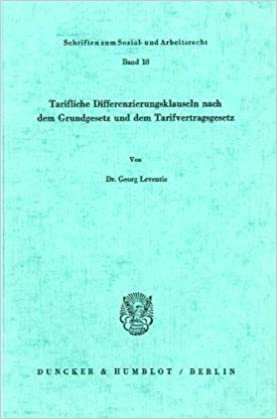 Tarifliche Differenzierungsklauseln nach dem Grundgesetz und dem Tarifvertragsgesetz. (Schriften zum Sozial- und Arbeitsrecht; SAR 18)