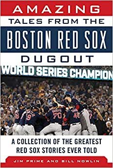 Amazing Tales from the Boston Red Sox Dugout: A Collection of the Greatest Red Sox Stories Ever Told indir