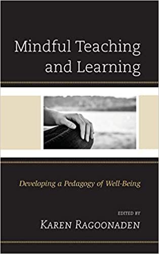 Mindful Teaching and Learning: Developing a Pedagogy of Well-Being