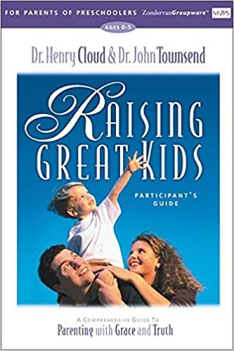 Raising Great Kids for Parents of Preschoolers Participant's Guide: A Comprehensive Guide to Parenting with Grace and Truth (Zondervangroupware)