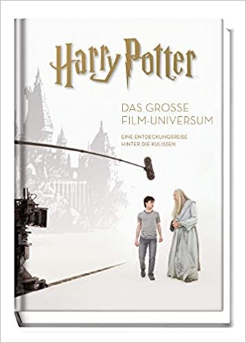 Harry Potter: Das große Film-Universum (Erweiterte, überarbeitete Neuausgabe): Eine Entdeckungsreise hinter die Kulissen