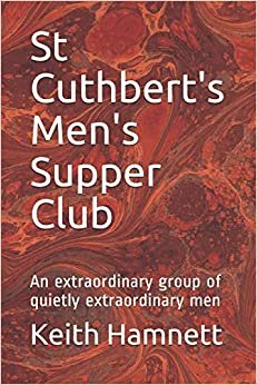 St Cuthbert's Men's Supper Club: An extraordinary group of quietly extraordinary men