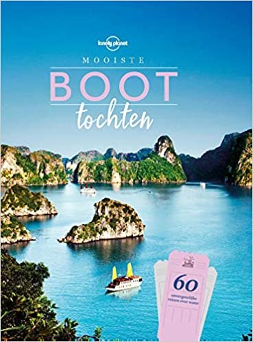 Mooiste boottochten: 60 onvergetelijke reizen over water (Lonely Planet)