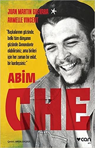 Abim Che: "Başkalarının gözünde, belki tüm dünyanın gözünde Comondante olabilirsiniz, ama birileri için her zaman bir evlat, bir kardeşsiniz."