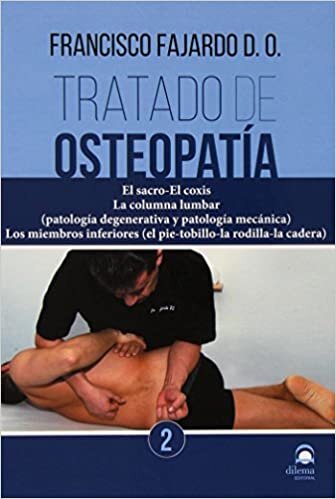 Tratado de osteopatía 2 : el sacro-el coxis : la columna lumbar (patología degenerativa y patología mecánica). los miembros inferiores -el pie-tobillo-la rodilla-la cadera- indir