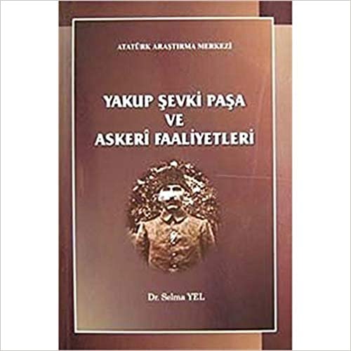 Yakup Şevki Paşa ve Askeri Faaliyetleri