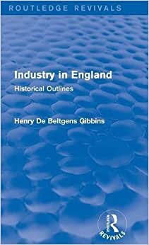 Industry in England: Historical Outlines (Routledge Revivals)