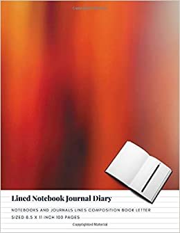 Lined Notebook Journal Diary: Notebooks And Journals Lines Composition Book Letter sized 8.5 x 11 Inch 100 Pages (Volume 3)