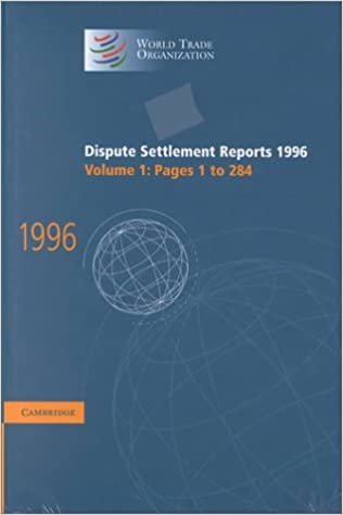 Dispute Settlement Reports Complete Set 178 Volume Hardback Set: Dispute Settlement Reports 1996: Volume 1 (World Trade Organization Dispute Settlement Reports)