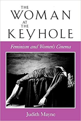 The Woman at the Keyhole: Feminism and Women's Cinema (Theories of Representation and Difference)