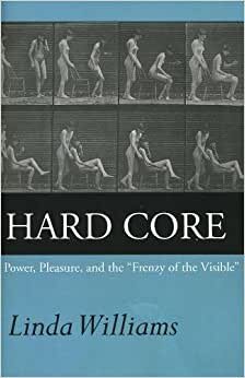 Williams, L: Hard Core: Power, Pleasure, and the "Frenzy of the Visible": Expanded Edition indir