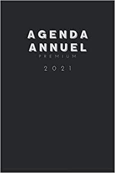 Agenda annuel semainier 2021: planificateur annuel premium javier 2021 à décembre 2021 format 6*9 po avec 135 pages