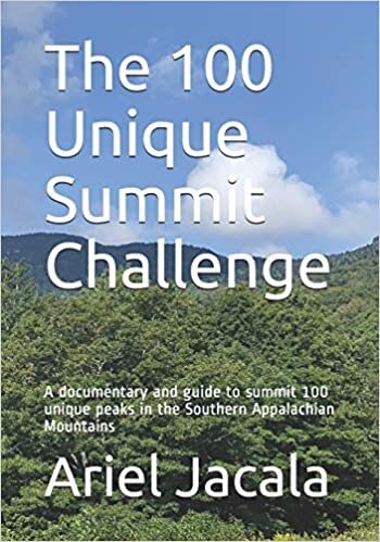 The 100 Unique Summits Challenge: A documentary and activators guide to summit 100 unique peaks in the Southern Appalachian Mountains indir