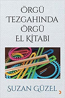 Örgü Tezgahında Örgü El Kitabı