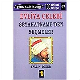 Evliya Çelebi - Seyahatname’den Seçmeler: Türk Klasikleri 67