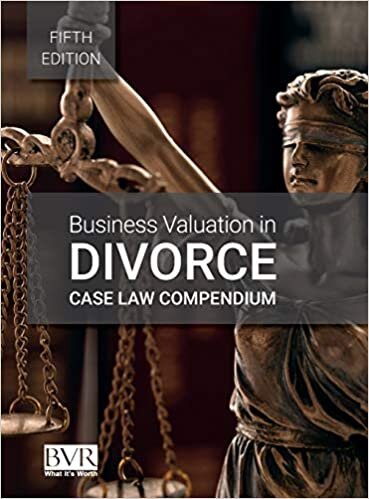 Business Valuation in Divorce Case Law Compendium, Fifth Edition