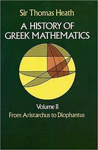 History of Greek Mathematics: From Aristarchus to Diophantus v.2: From Aristarchus to Diophantus Vol 2 (Dover Books on Mathematics) indir