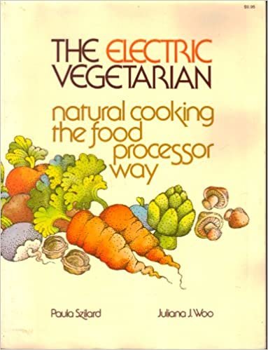 The Electric Vegetarian: Natural Cooking the Food Processor Way