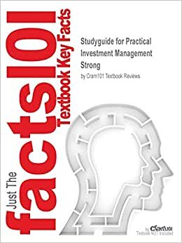 Studyguide for Practical Investment Management by Strong, ISBN 9780324171648 (Cram101 Textbook Outlines)