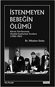 İstenmeyen Bebeğin Ölümü: Kıbrıslı Türk Basınında Ortaklık Cumhuriyeti Tecrübesi (1960-1963)