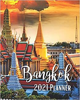 Bangkok 2021 Planner: Weekly & Monthly Agenda | 8 x 10 Size January 2021 - December 2021 | Grand Palace And Wat Phra Keaw Bangkok Thailand Cover Design, Organizer And Calendar, Pretty and Simple