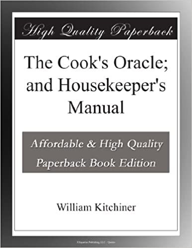 The Cook's Oracle; and Housekeeper's Manual