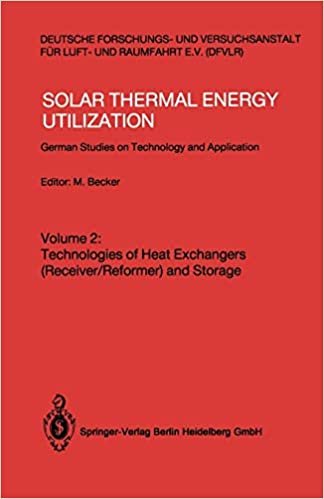 Solar Thermal Energy Utilization: German Studies on Technology and Applications. Volume 2: Technologies of Heat Exchangers (Receiver/Reformer) and Storage indir