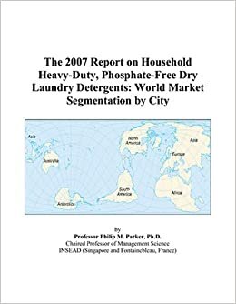The 2007 Report on Household Heavy-Duty, Phosphate-Free Dry Laundry Detergents: World Market Segmentation by City