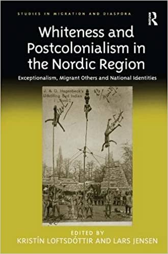 Whiteness and Postcolonialism in the Nordic Region: Exceptionalism, Migrant Others and National Identities (Studies in Migration and Diaspora)