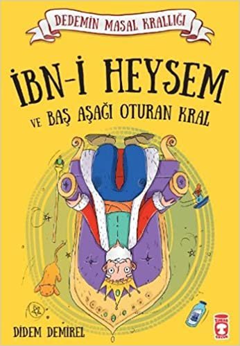 İbn-i Heysem ve Baş Aşağı Oturan Kral: Dedemin Masal Krallığı Serisi