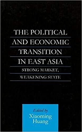 The Political and Economic Transition in East Asia: Strong Market, Weakening State indir
