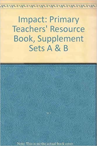 Impact: Teacher's Resource Book Supplement: Primary Teachers' Resource Book, Supplement Sets A & B