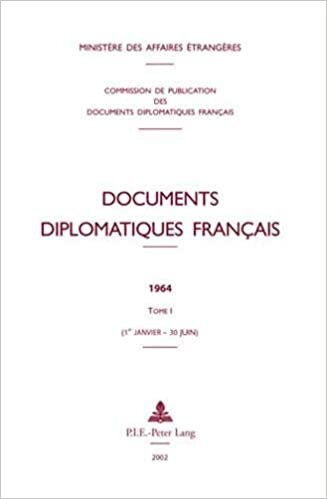 Documents diplomatiques français: 1964 – Tome I (1er janvier – 30 juin) (Documents diplomatiques français – Depuis 1954, sous la direction de Maurice Vaïsse, Band 25)
