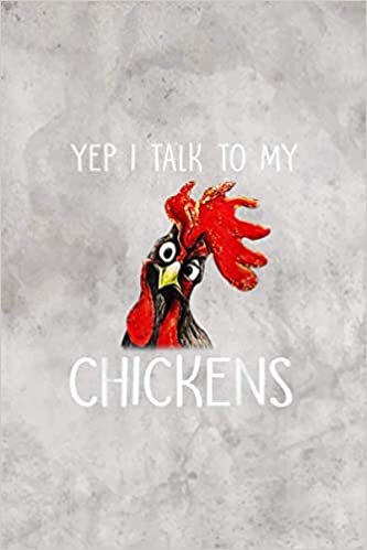 Farmer Life Chicken Lover Funny Yep I Talk To My Chickens Acts Of Kindness Notebook