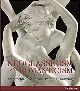 Neoclassicism and Romanticism: Architecture - Sculpture -Painting - Drawing indir