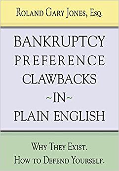 Bankruptcy Preference Clawbacks in Plain English: Why They Exist. How to Defend Yourself.