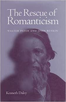 The Rescue of Romanticism: Walter Pater and John Ruskin