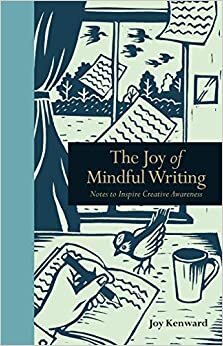 Kenward, J: Joy of Mindful Writing (Mindfulness)