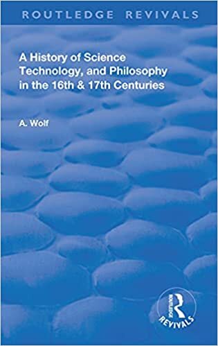 A History of Science Technology and Philosophy in the 16 and 17th Centuries (Routledge Revivals)
