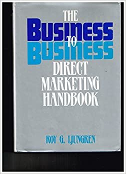 The Business-To-Business Direct Marketing Handbook indir