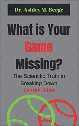 What is Your Game Missing?: The Scientific Truth in Breaking Down Tennis' Elite