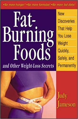 Fat-Burning Foods and Other Weight-Loss Secrets: New Discoveries That Help You Lose Weight Quickly, Safely and Permanently indir