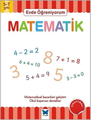 Evde Öğreniyorum - Matematik: 5-7 Yaş Matematiksel becerileri geliştirir - Okul başarısını destekler.