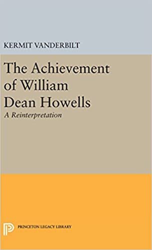 The Achievement of William Dean Howells: A Reinterpretation (Princeton Legacy Library)