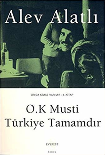 O.K Musti Türkiye Tamamdır: Or'da Kimse Var mı? 4.Kitap