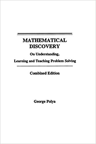 Mathematical Discovery Combined Ed: On Understanding, Learning and Teaching Problem Solving