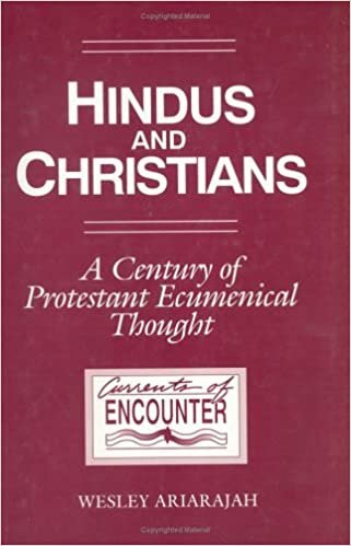 Hindus and Christians: A Century of Protestant Ecumenical Thought (Currents of Encounter)